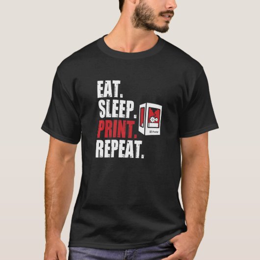 Eat Sleep Print Herhaal 3D Printer 3D T-shirt (Voorkant)