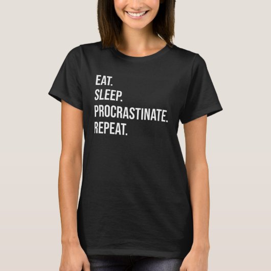 Eat Sleep Procrastinate Repeat T-shirt (Voorkant)
