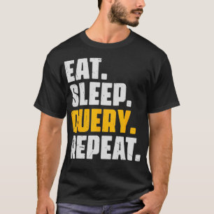 Eat Sleep Query Herhaal de computercodeerdatabase  T-shirt