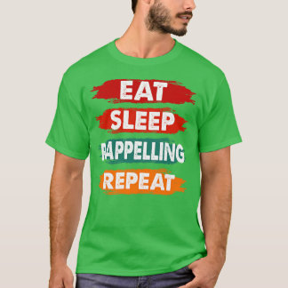 Eat Sleep Rappelling Herhaal Funny Rappelling Spor T-shirt