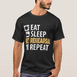 Eat Sleep Rehearings Herhalen T-shirt