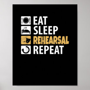 Eat Sleep Rehearsal Herhaling - Theater Quotes Act Poster