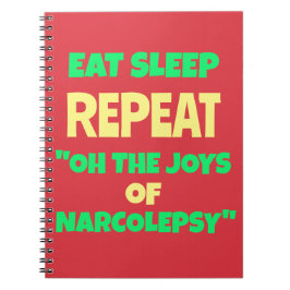 Eat Sleep Repeat Joys of Narcolepsy Notitieboek