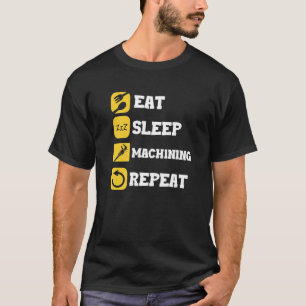 Eat Sleep Repo Machinist Craft Machine T-shirt