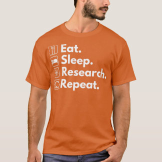 Eat Sleep Research Herhaal 4 T-shirt