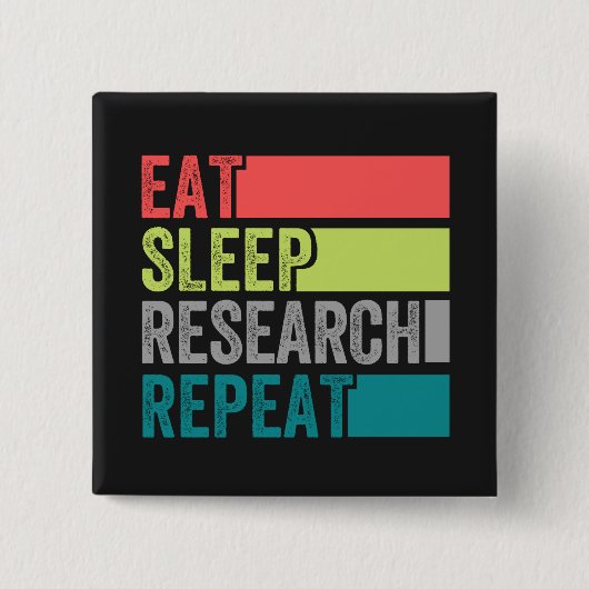 Eat Sleep Research Herhaaldelijk ontwerp Vierkante Button 5,1 Cm (Voorkant)