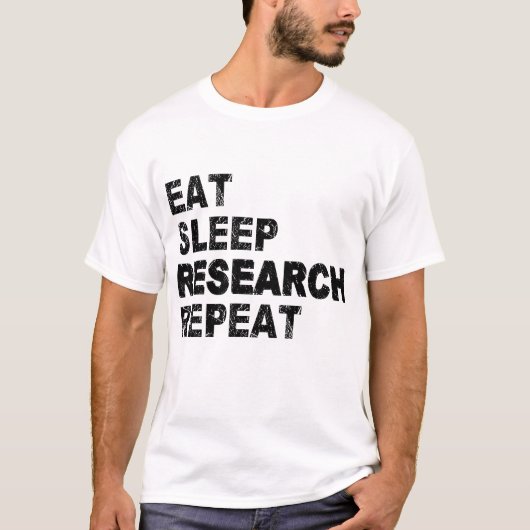 Eat Sleep Research Herhalen T-shirt (Voorkant)