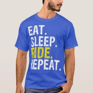 Eat Sleep Ride Herhaling Rider Gift T-shirt