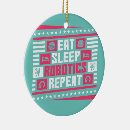 Eat Sleep Robotics Herhaal Robot Keramisch Ornament (Rechts)