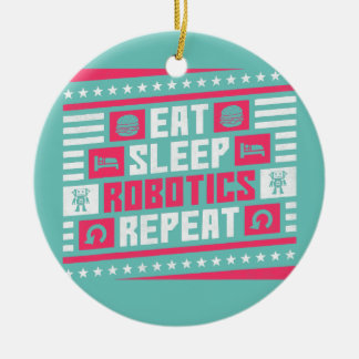 Eat Sleep Robotics Herhaal Robot Keramisch Ornament