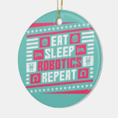 Eat Sleep Robotics Herhaal Robot Keramisch Ornament (Links)