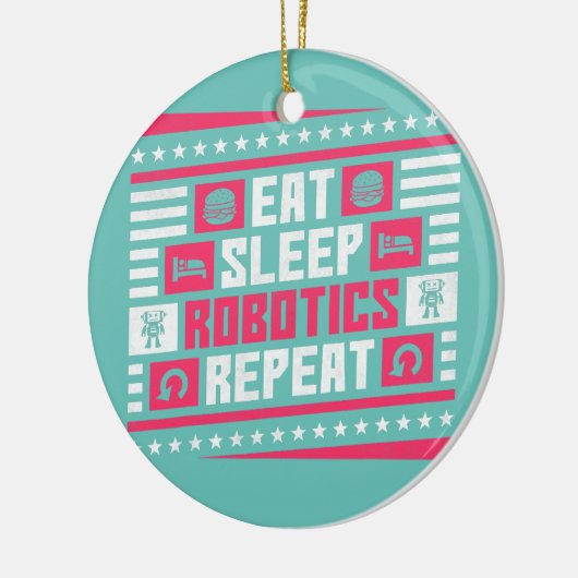 Eat Sleep Robotics Herhaal Robot Keramisch Ornament (Links)