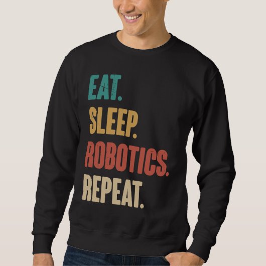 Eat Sleep Robotics Repeat  Robot  Engineering Vint Trui (Voorkant)