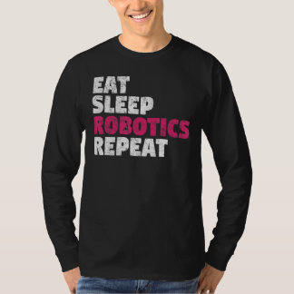 Eat Sleep Robotics Repeat T-shirt