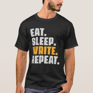 Eat Sleep Schrijf Herhaal Auteur Schrijven Schrijv T-shirt