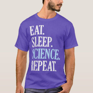 Eat Sleep Science Herhaal Funny Novelty Science T-shirt