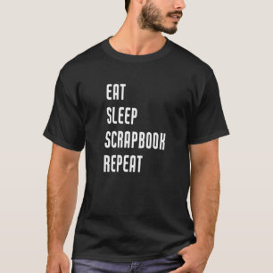Eat Sleep Scrapbook Herhaal scrapbooking Crafting T-shirt
