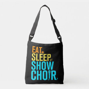 Eat Sleep Show Choir Crossbody Tas