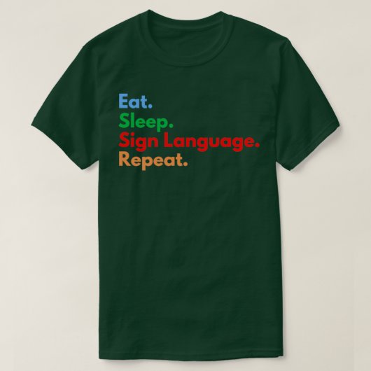 Eat Sleep Sign Language Herhalen T-shirt (Design voorkant)