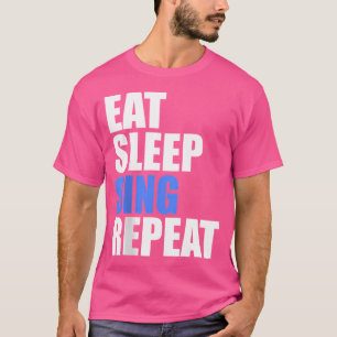 Eat Sleep Sing Herhaal Koor Band Zanger Open T-shirt