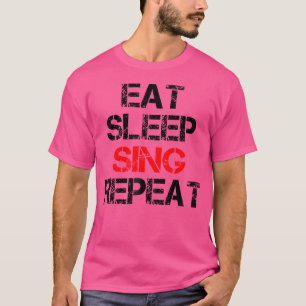 Eat Sleep Sing Herhaal Koor Band Zanger Open T-shirt