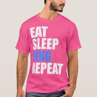 Eat Sleep Sing Herhaal Koor Band Zanger Open T-shirt