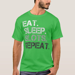 Eat Sleep Slots Herhalen Funny Slot Machine Gambli T-shirt
