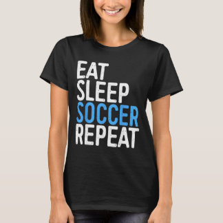 Eat Sleep Soccer Repeat Shirt Men Women Kids Socce