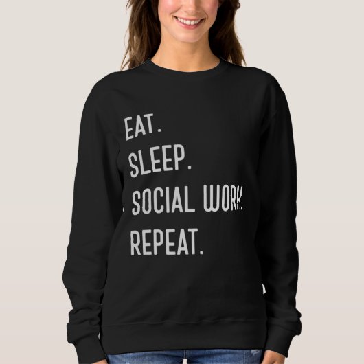 Eat Sleep Social Work Repeat  For Social Worker Trui (Voorkant)