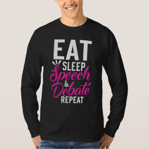 Eat Sleep Speech Debat Herhaal Motivatie citaat T-shirt