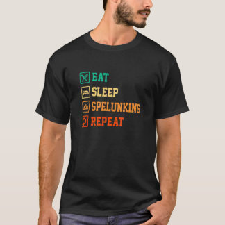 Eat Sleep Spelunking Repeat Caver Speleology Cave T-shirt