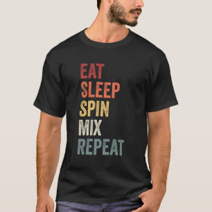 Eat Sleep Spin Mix Herhaal DJ Gift T-shirt
