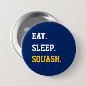 Eat Sleep Squash Ronde Button 7,6 Cm (Voorkant /achterkant)