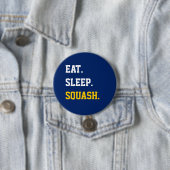 Eat Sleep Squash Ronde Button 7,6 Cm (In situ)