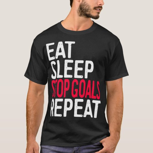 Eat Sleep Stop Goals Herhaling T-Shirt (Voorkant)