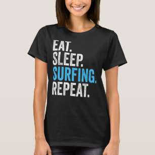 Eat Sleep Surfing Herhaal Funny Surfing Lov T-shirt