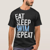 Eat Sleep Swim Herhalen zwemmer Gift T-shirt (Voorkant)