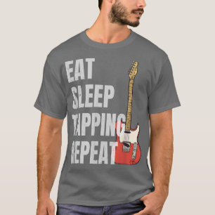 Eat Sleep Tapping Herhaal gitarist Guitar Player 6 T-shirt