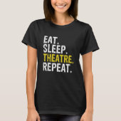 Eat Sleep Theater Herhaal Actor Cadeaut T-shirt (Voorkant)