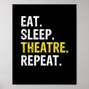 Eat Sleep Theater Herhaal Actor Drama Gift Poster