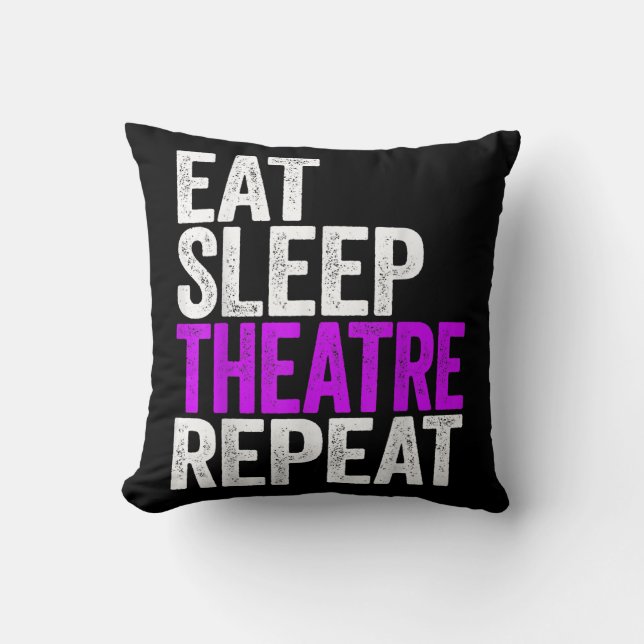 Eat Sleep Theater Herhalen Kussen (Voorkant)