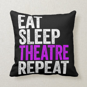 Eat Sleep Theater Herhalen Kussen