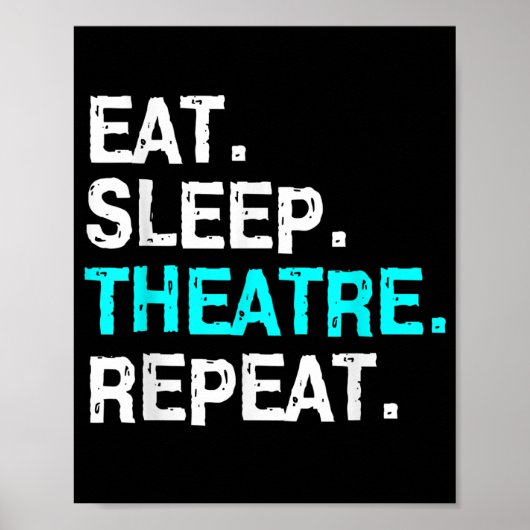 Eat Sleep Theater Herhalen Poster (Voorkant)