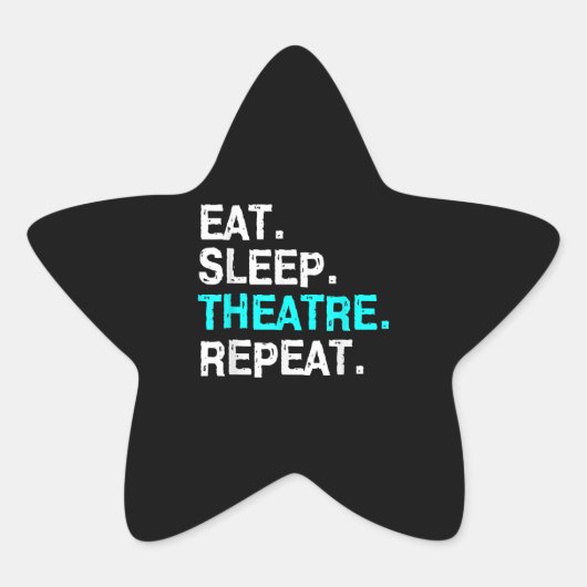 Eat Sleep Theater Herhalen Ster Sticker (Voorkant)