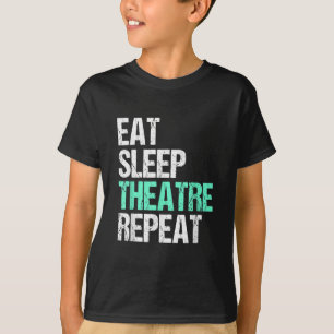 Eat Sleep Theater Herhalen T-shirt