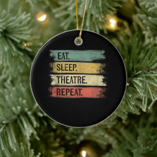 Eat Sleep Theater Tech Gifts Actor herhalen Keramisch Ornament