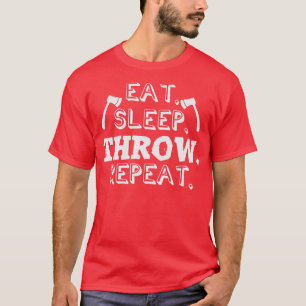 Eat Sleep Throw Herhaal Ax Throwing Axes Hatchet 1 T-shirt