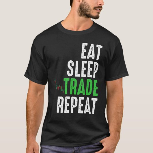 Eat Sleep Trade Herhaal Proud Full Time Stocks Tra T-shirt (Voorkant)