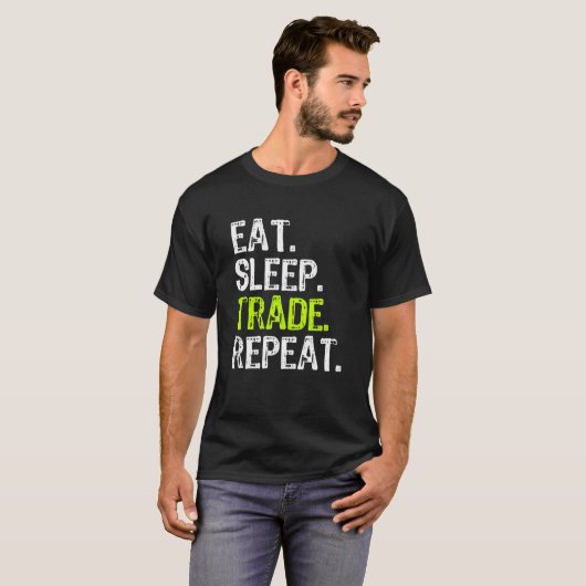 Eat Sleep Trade Herhaling Day Stock Trading Trader T-shirt (Voorkant volledig)