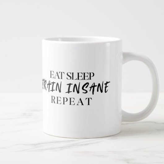 Eat Sleep TRAIN INSANE Repeat | 20oz Specialty Mug (Droite)